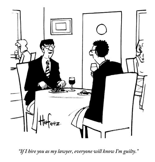 "If I hire you as my lawyer, everyone will know I'm guilty."
